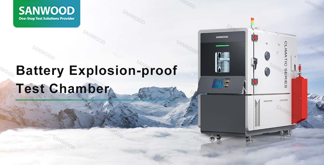 Sanwood Technology Battery Explosion-proof Test Chamber: in line with IEC 62133, escorting the new energy vehicle battery test